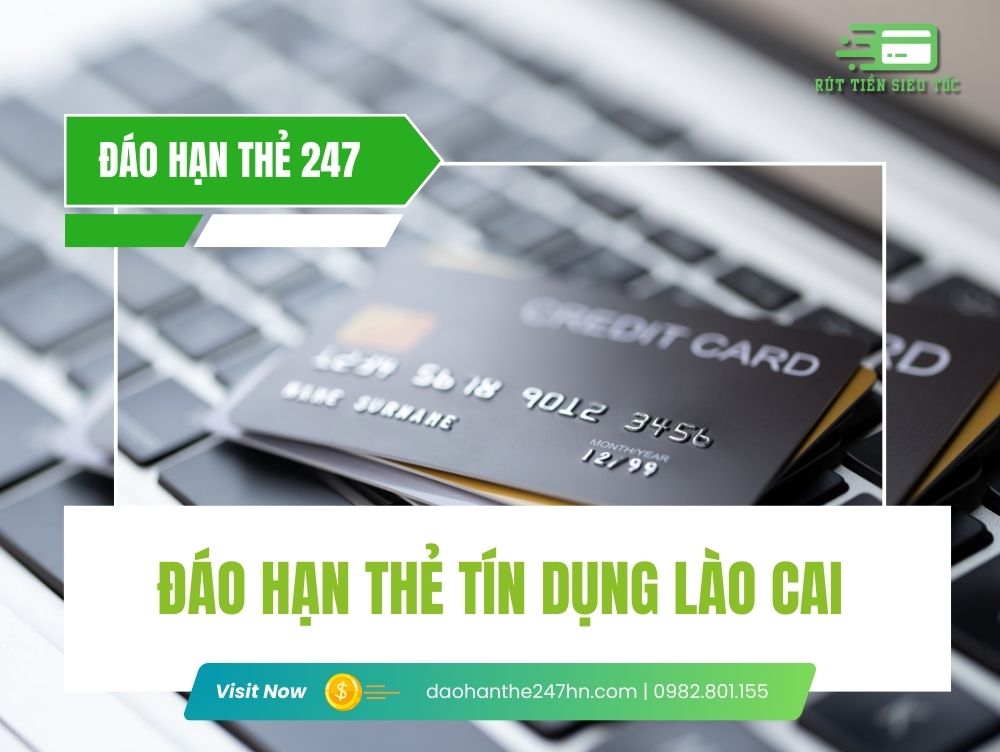 Dịch Vụ Đáo Hạn Thẻ Tín Dụng Tại Lào Cai